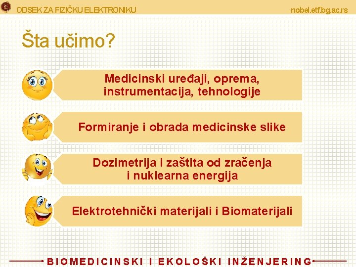 ODSEK ZA FIZIČKU ELEKTRONIKU nobel. etf. bg. ac. rs Šta učimo? Medicinski uređaji, oprema,