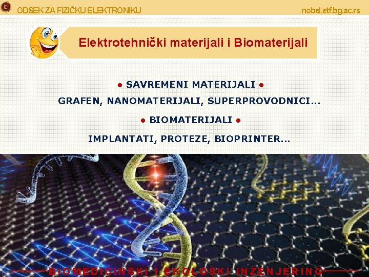 ODSEK ZA FIZIČKU ELEKTRONIKU nobel. etf. bg. ac. rs Elektrotehnički materijali i Biomaterijali ●