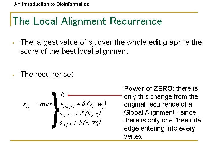 An Introduction to Bioinformatics The Local Alignment Recurrence • • The largest value of