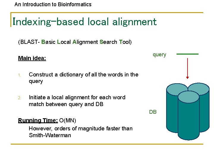 An Introduction to Bioinformatics Indexing-based local alignment (BLAST- Basic Local Alignment Search Tool) Main