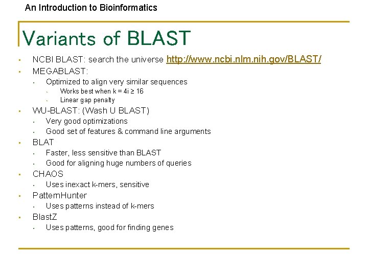 An Introduction to Bioinformatics Variants of BLAST • • NCBI BLAST: search the universe