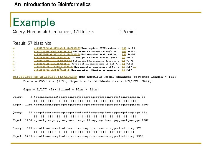 An Introduction to Bioinformatics Example Query: Human atoh enhancer, 179 letters [1. 5 min]
