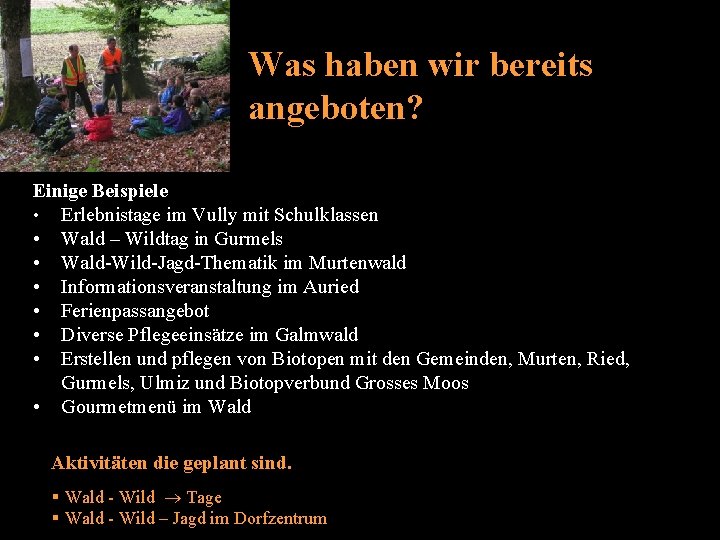 Was haben wir bereits angeboten? Einige Beispiele • Erlebnistage im Vully mit Schulklassen •