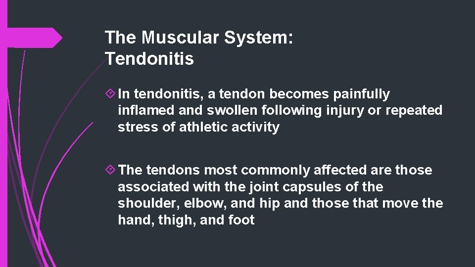 The Muscular System: Tendonitis In tendonitis, a tendon becomes painfully inflamed and swollen following