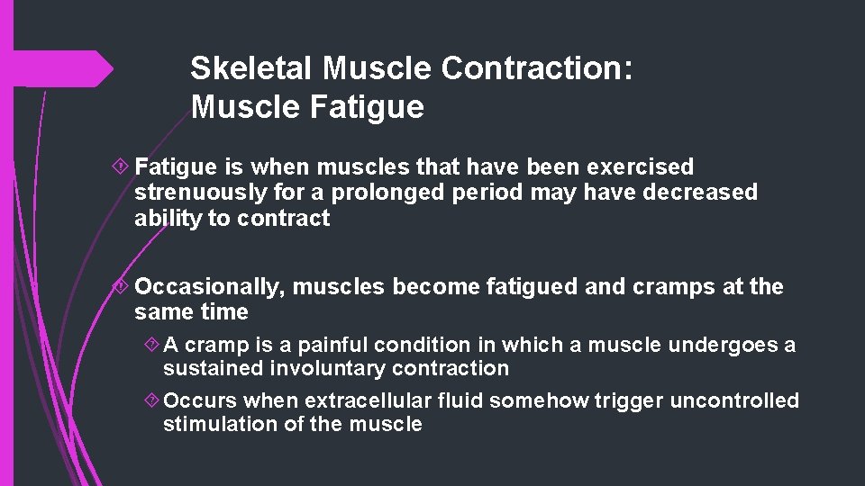 Skeletal Muscle Contraction: Muscle Fatigue is when muscles that have been exercised strenuously for