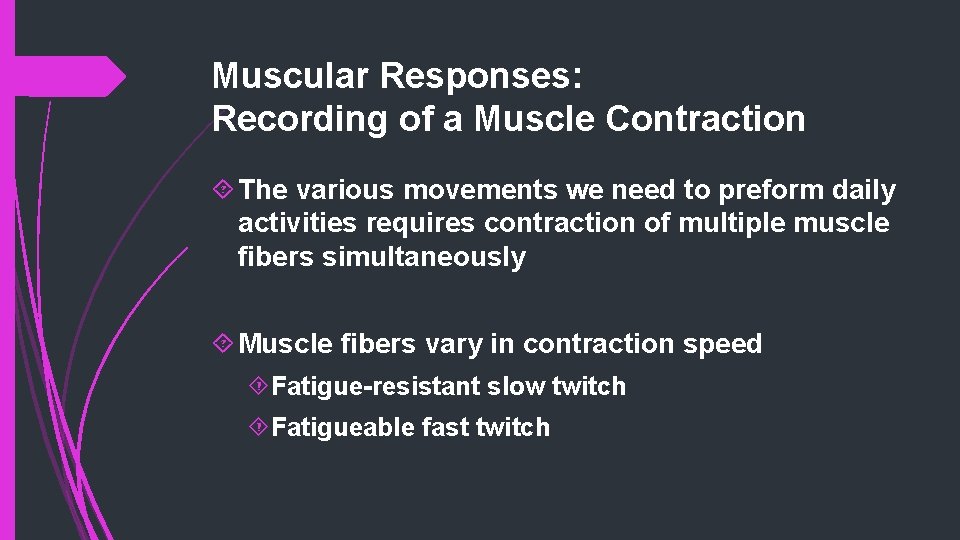 Muscular Responses: Recording of a Muscle Contraction The various movements we need to preform
