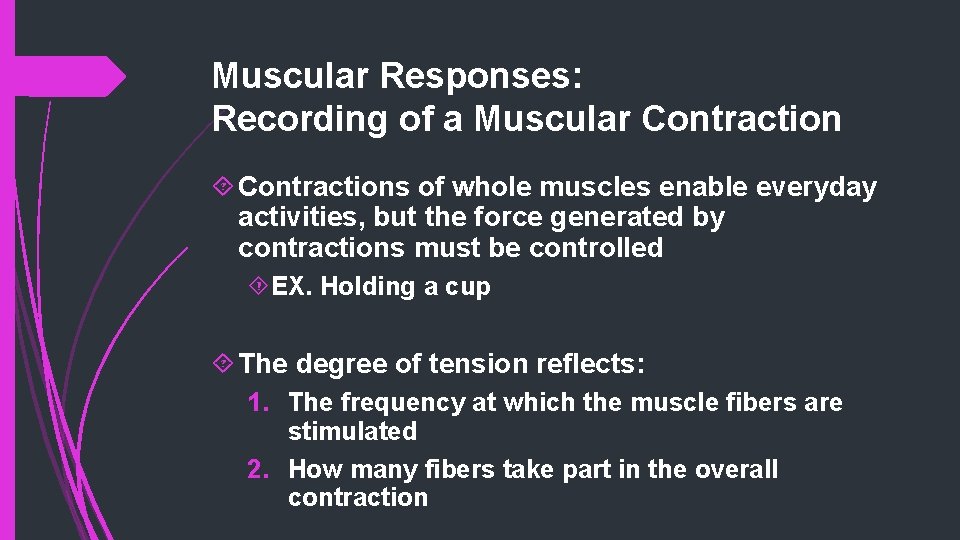 Muscular Responses: Recording of a Muscular Contractions of whole muscles enable everyday activities, but