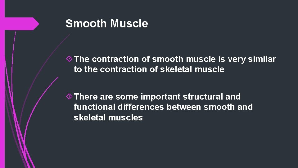 Smooth Muscle The contraction of smooth muscle is very similar to the contraction of