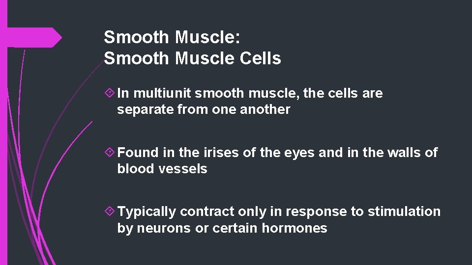 Smooth Muscle: Smooth Muscle Cells In multiunit smooth muscle, the cells are separate from