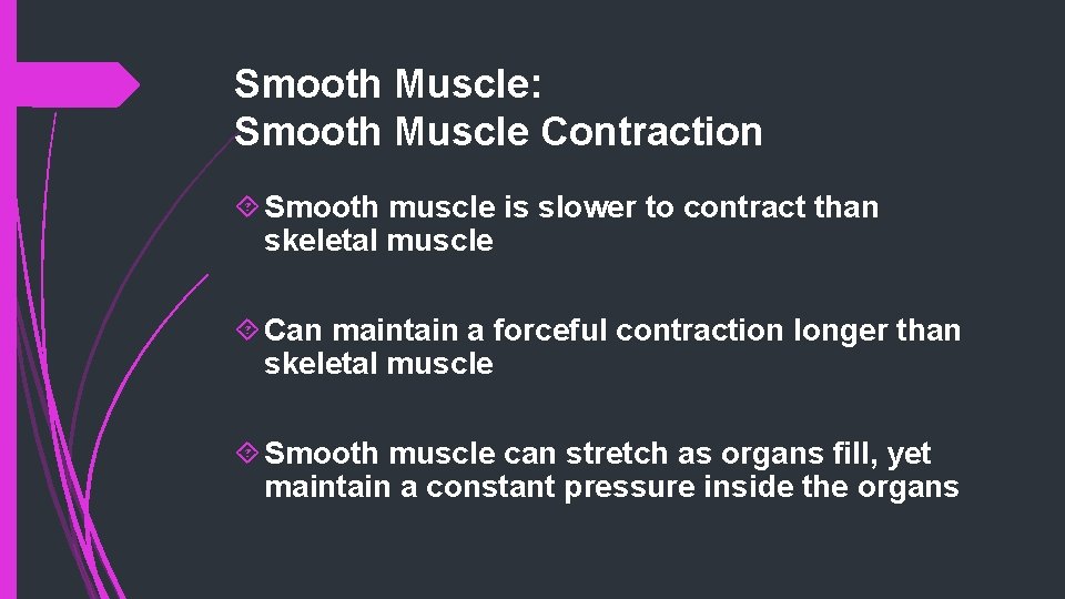 Smooth Muscle: Smooth Muscle Contraction Smooth muscle is slower to contract than skeletal muscle