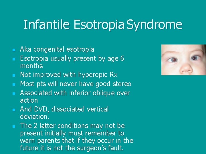 Infantile Esotropia Syndrome n n n n Aka congenital esotropia Esotropia usually present by