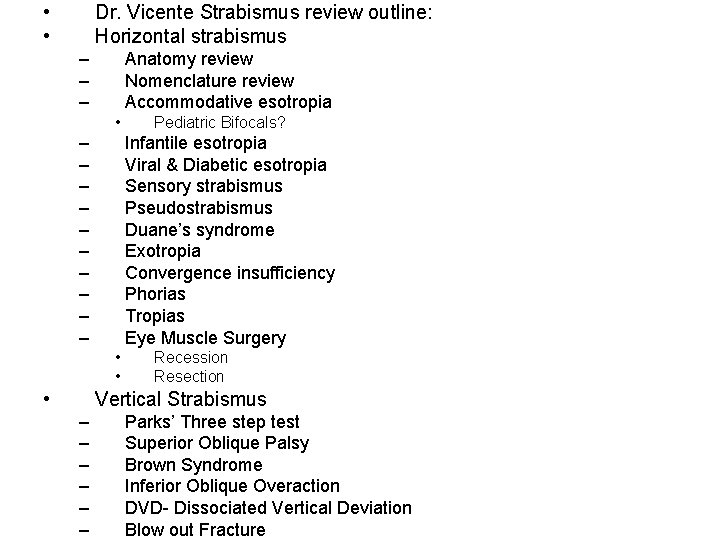  • • Dr. Vicente Strabismus review outline: Horizontal strabismus – – – Anatomy