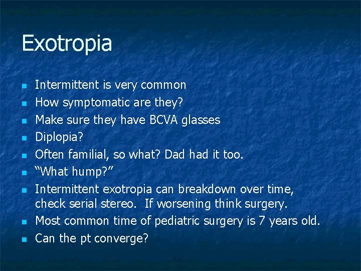 Exotropia n n n n n Intermittent is very common How symptomatic are they?