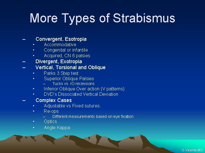 More Types of Strabismus – Convergent, Esotropia • • • – – Accommodative Congenital