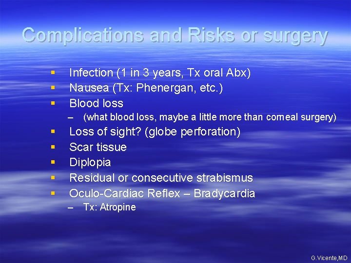 Complications and Risks or surgery § § § Infection (1 in 3 years, Tx