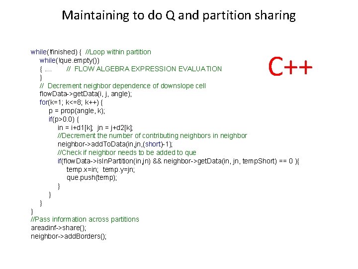 Maintaining to do Q and partition sharing C++ while(!finished) { //Loop within partition while(!que.