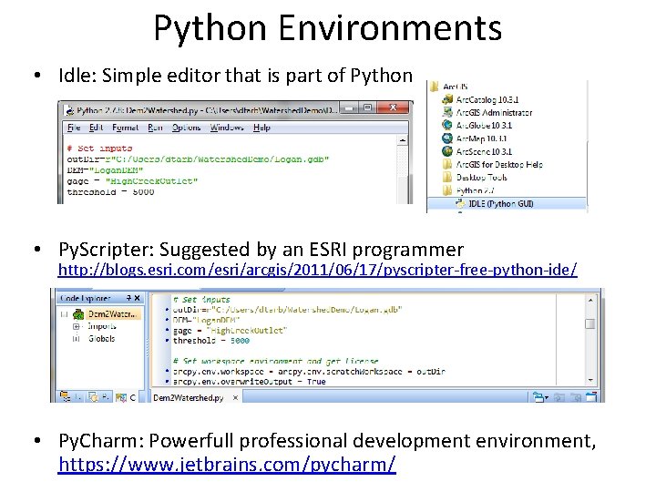 Python Environments • Idle: Simple editor that is part of Python • Py. Scripter: