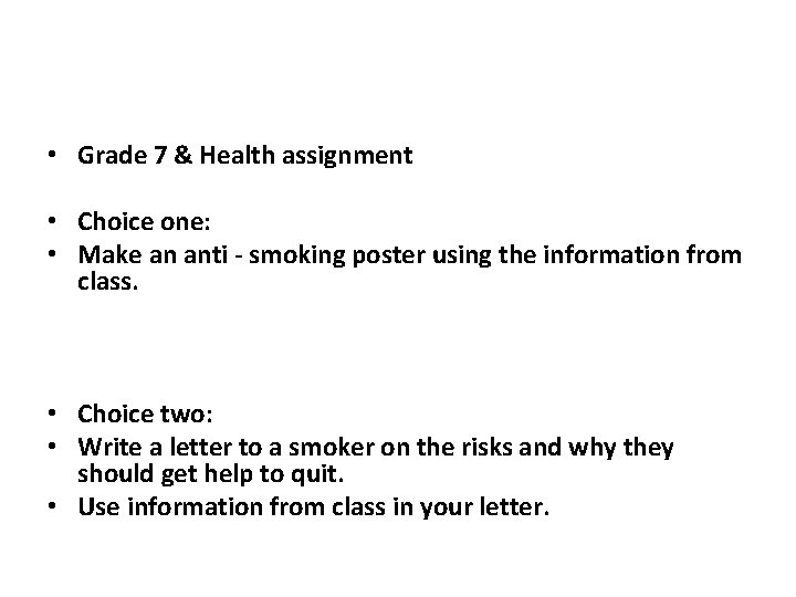  • Grade 7 & Health assignment • Choice one: • Make an anti