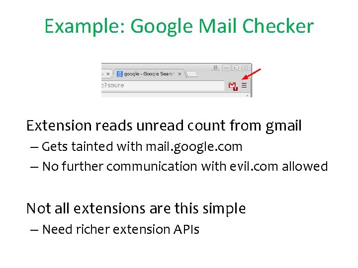 Example: Google Mail Checker • Extension reads unread count from gmail – Gets tainted