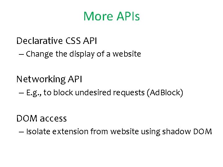 More APIs • Declarative CSS API – Change the display of a website •