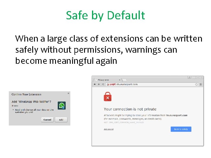 Safe by Default • When a large class of extensions can be written safely