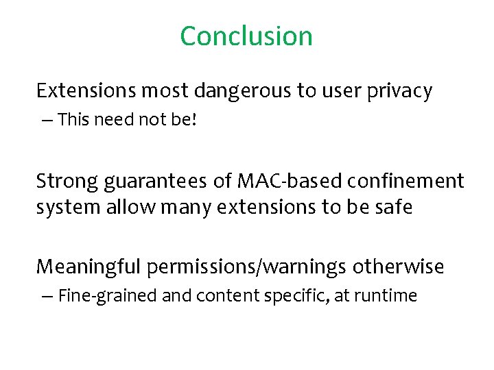 Conclusion • Extensions most dangerous to user privacy – This need not be! •
