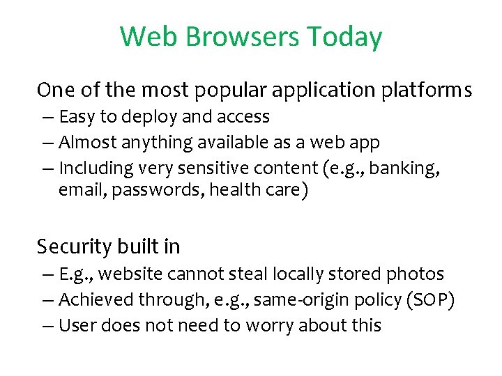 Web Browsers Today • One of the most popular application platforms – Easy to