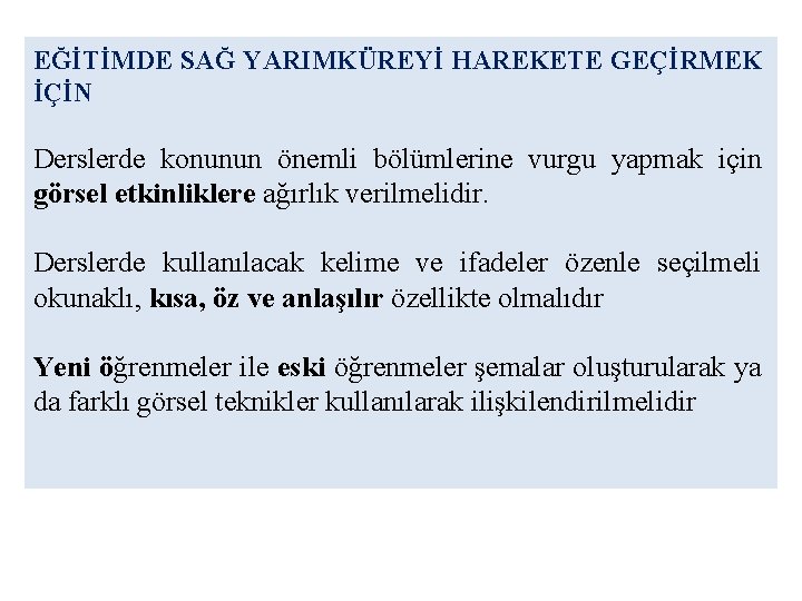 EĞİTİMDE SAĞ YARIMKÜREYİ HAREKETE GEÇİRMEK İÇİN Derslerde konunun önemli bölümlerine vurgu yapmak için görsel