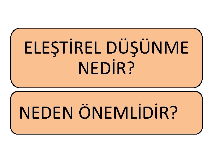 ELEŞTİREL DÜŞÜNME NEDİR? NEDEN ÖNEMLİDİR? 