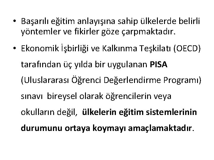 • Başarılı eğitim anlayışına sahip ülkelerde belirli yöntemler ve fikirler göze çarpmaktadır. •