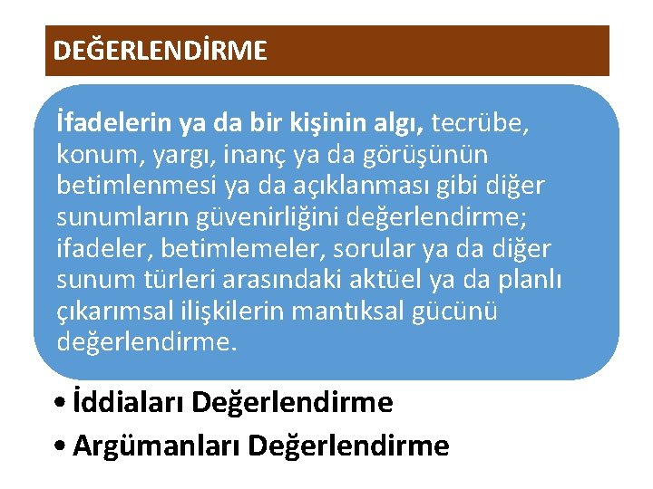 DEĞERLENDİRME İfadelerin ya da bir kişinin algı, tecrübe, konum, yargı, inanç ya da görüşünün