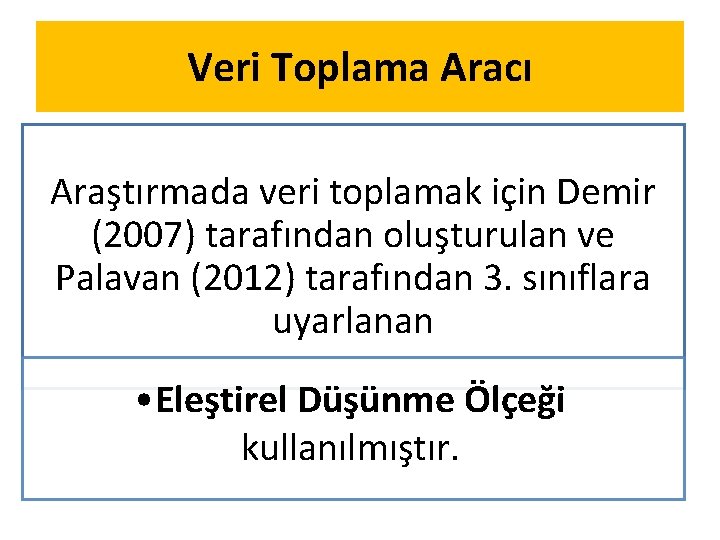 Veri Toplama Aracı Araştırmada veri toplamak için Demir (2007) tarafından oluşturulan ve Palavan (2012)