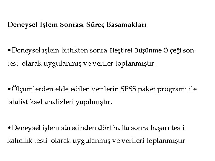 Deneysel İşlem Sonrası Süreç Basamakları • Deneysel işlem bittikten sonra Eleştirel Düşünme Ölçeği son