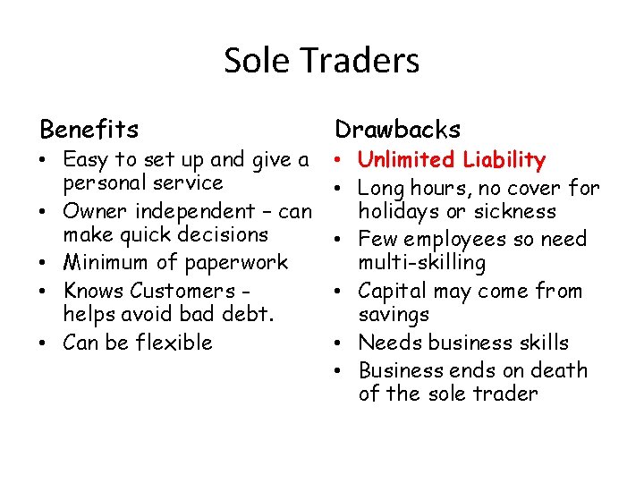 Sole Traders Benefits • Easy to set up and give a personal service •