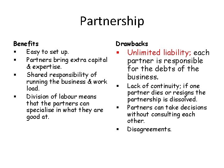 Partnership Benefits § Easy to set up. § Partners bring extra capital & expertise.