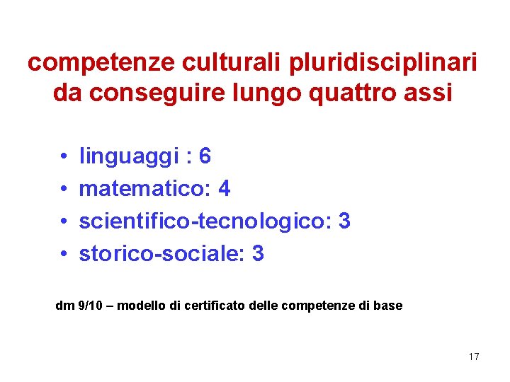 competenze culturali pluridisciplinari da conseguire lungo quattro assi • • linguaggi : 6 matematico: