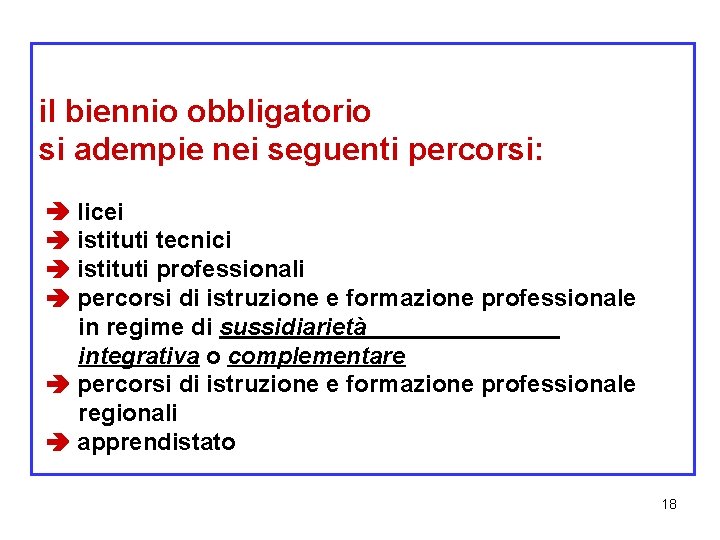 il biennio obbligatorio si adempie nei seguenti percorsi: licei istituti tecnici istituti professionali percorsi