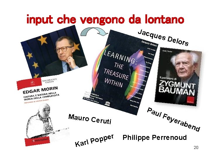 input che vengono da lontano Jacq ues D Pau l Fe Mauro Ce ruti