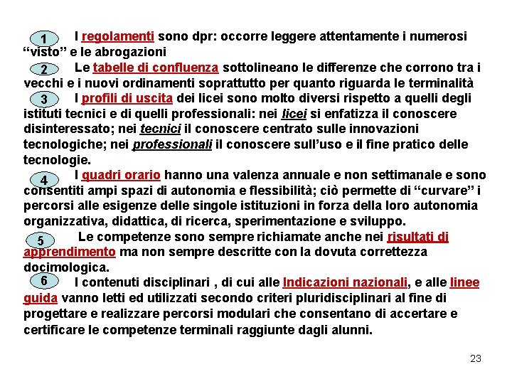 I regolamenti sono dpr: occorre leggere attentamente i numerosi 1 “visto” e le abrogazioni