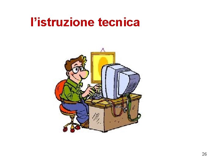 l’istruzione tecnica 26 