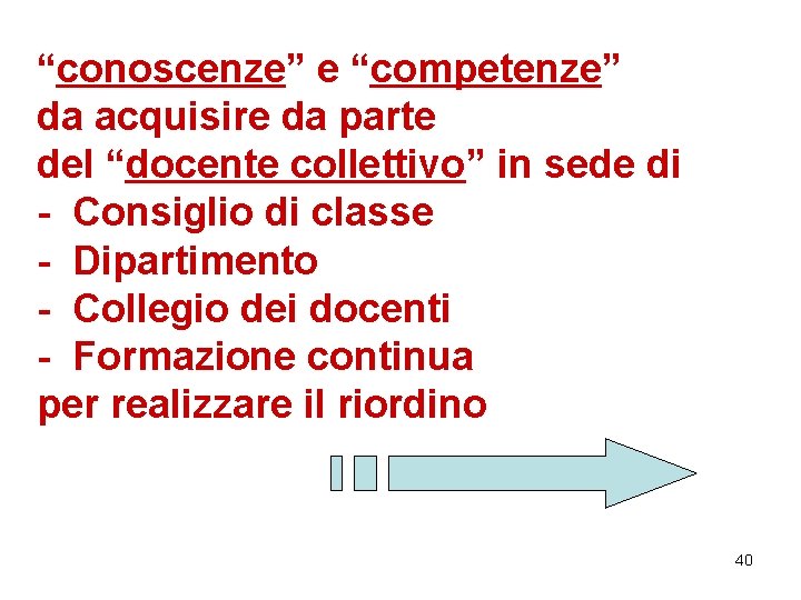 “conoscenze” e “competenze” da acquisire da parte del “docente collettivo” in sede di -