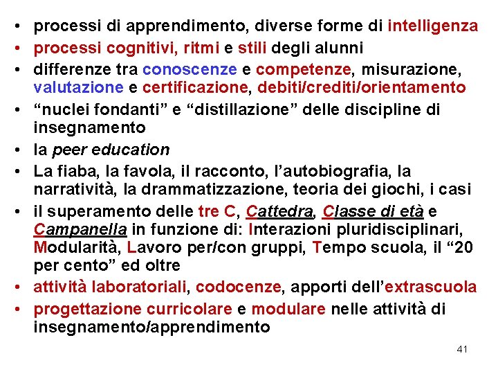  • processi di apprendimento, diverse forme di intelligenza • processi cognitivi, ritmi e