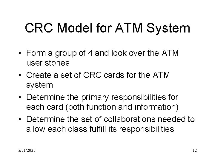 CRC Model for ATM System • Form a group of 4 and look over CRC Model for ATM System • Form a group of 4 and look over