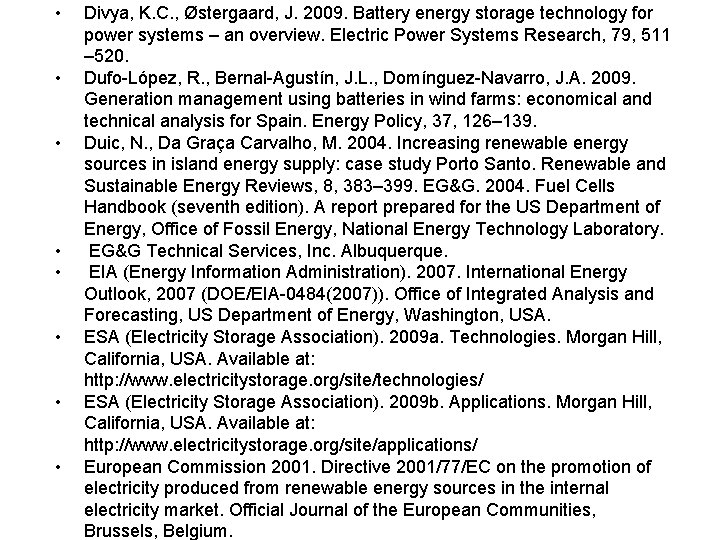  • • Divya, K. C. , Østergaard, J. 2009. Battery energy storage technology