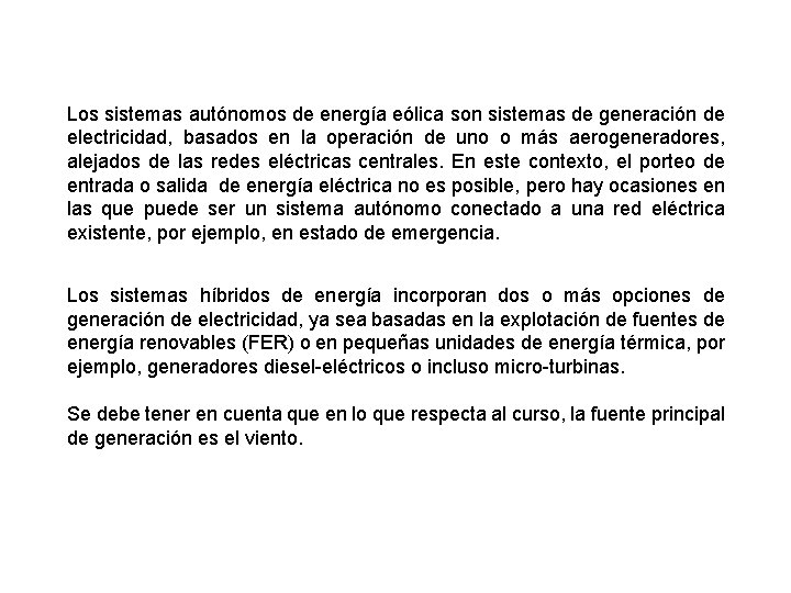 Los sistemas autónomos de energía eólica son sistemas de generación de electricidad, basados en