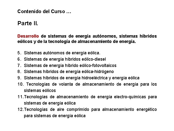 Contenido del Curso … Parte II. Desarrollo de sistemas de energía autónomos, sistemas híbridos