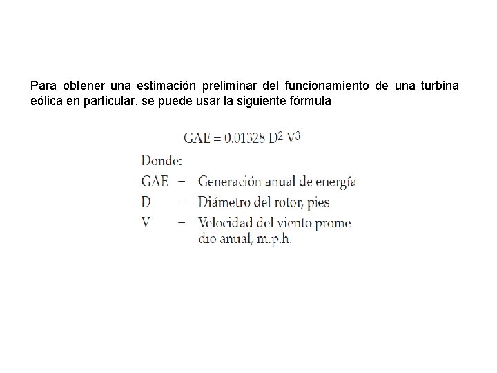 Para obtener una estimación preliminar del funcionamiento de una turbina eólica en particular, se