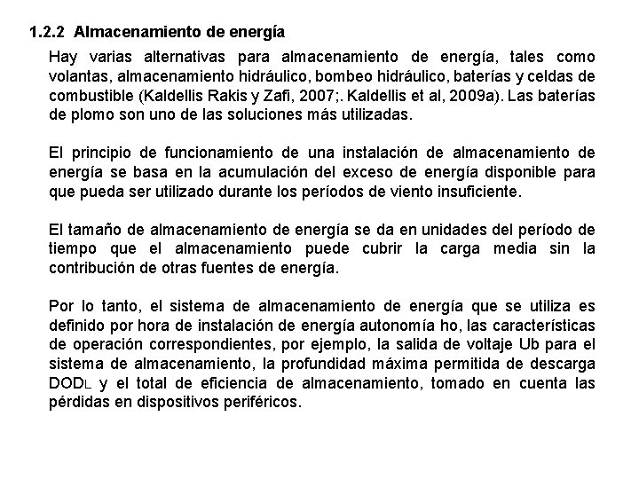 1. 2. 2 Almacenamiento de energía Hay varias alternativas para almacenamiento de energía, tales