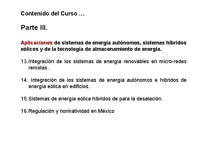 Contenido del Curso … Parte III. Aplicaciones de sistemas de energía autónomos, sistemas híbridos