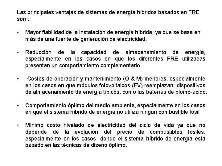 Las principales ventajas de sistemas de energía híbridos basados en FRE son : •